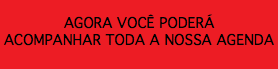 &nbsp;AGORA VOCÊ PODERÁ ACOMPANHAR TODA A NOSSA AGENDA 